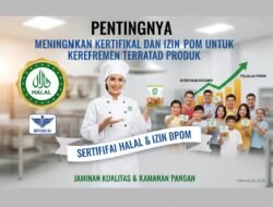 Pentingnya Sertifikasi Halal Dan Izin BPOM Untuk Meningkatkan Kepercayaan Konsumen Terhadap Produk