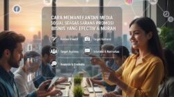 Cara Memanfaatkan Media Sosial Sebagai Sarana Promosi Bisnis Yang Efektif Dan Murah