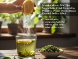 Manfaat Minum Teh Hijau Secara Rutin Untuk Membantu Proses Detoksifikasi Racun di Dalam Tubuh